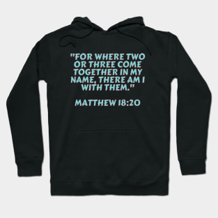 Bible Verse Matthew 18:20 Hoodie